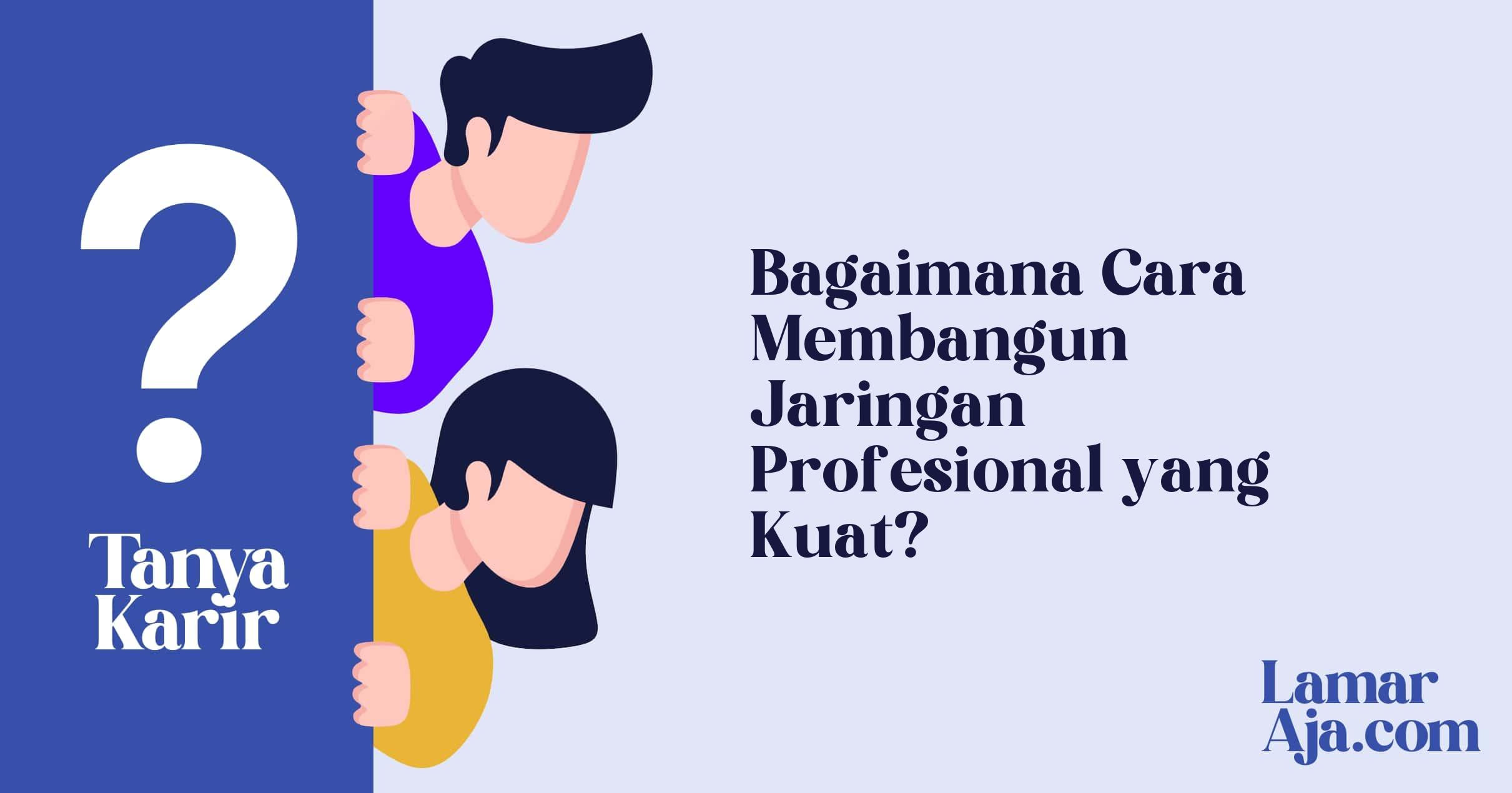 Bagaimana Cara Membangun Jaringan Profesional yang Kuat?
